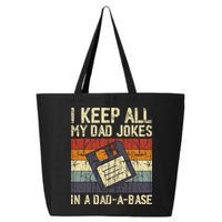 I Keep All My Dad Jokes In A Dad A Base Funny Dad Joke Gift 25L Jumbo Tote