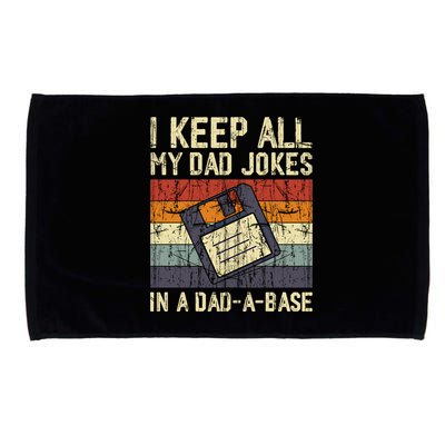 I Keep All My Dad Jokes In A Dad A Base Funny Dad Joke Gift Microfiber Hand Towel