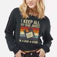 I Keep All My Dad Jokes In A Dad A Base Funny Dad Joke Gift Cropped Pullover Crew