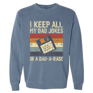 I Keep All My Dad Jokes In A Dad A Base Funny Dad Joke Gift Garment-Dyed Sweatshirt