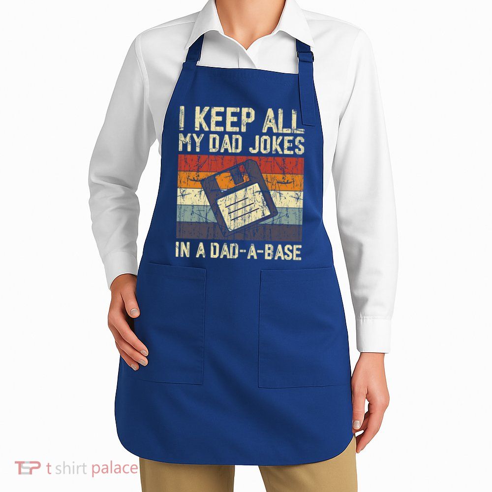 I Keep All My Dad Jokes In A Dad A Base Funny Dad Joke Gift Apron