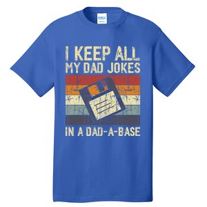 I Keep All My Dad Jokes In A Dad A Base Funny Dad Joke Gift Tall T-Shirt