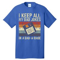 I Keep All My Dad Jokes In A Dad A Base Funny Dad Joke Gift Tall T-Shirt