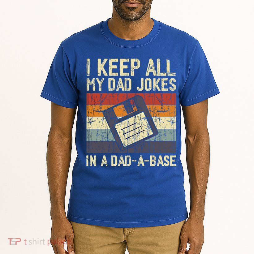 I Keep All My Dad Jokes In A Dad A Base Funny Dad Joke Gift Tall T-Shirt