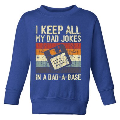 I Keep All My Dad Jokes In A Dad A Base Funny Dad Joke Gift Toddler Sweatshirt