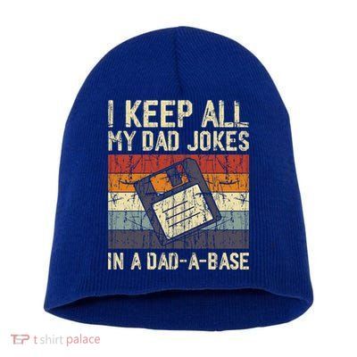 I Keep All My Dad Jokes In A Dad A Base Funny Dad Joke Gift Short Acrylic Beanie