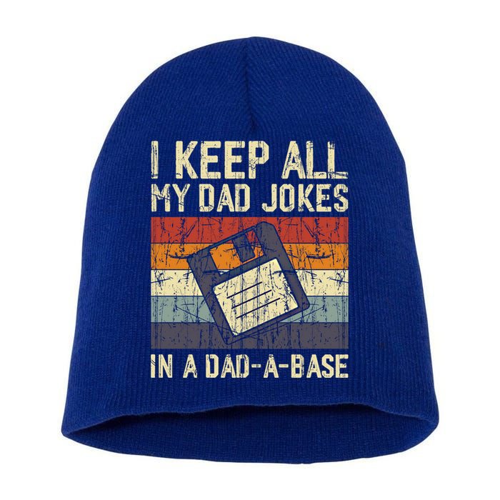 I Keep All My Dad Jokes In A Dad A Base Funny Dad Joke Gift Short Acrylic Beanie