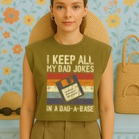 I Keep All My Dad Jokes In A Dad A Base Funny Dad Joke Gift Garment-Dyed Women's Muscle Tee