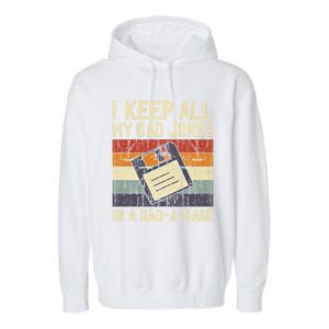 I Keep All My Dad Jokes In A Dad A Base Funny Dad Joke Gift Garment-Dyed Fleece Hoodie