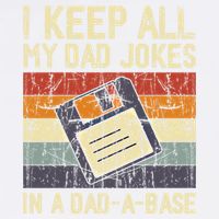 I Keep All My Dad Jokes In A Dad A Base Funny Dad Joke Gift Garment-Dyed Sweatshirt