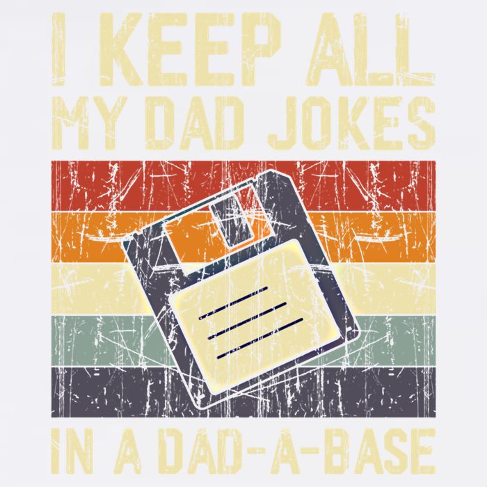 I Keep All My Dad Jokes In A Dad A Base Funny Dad Joke Gift Garment-Dyed Sweatshirt