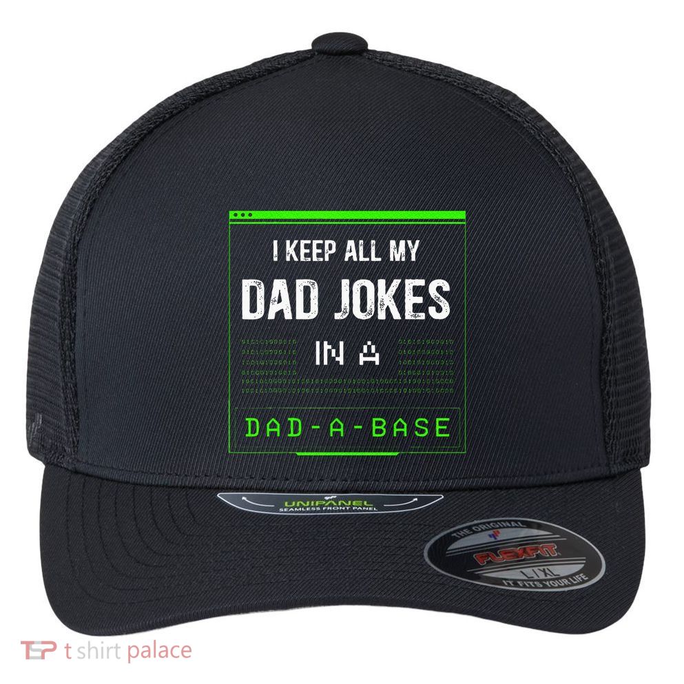 I Keep All My Dad Jokes In A Dad A Base Funny Father Saying Flexfit Unipanel Trucker Cap