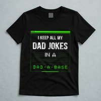 I Keep All My Dad Jokes In A Dad A Base Funny Father Saying T-Shirt