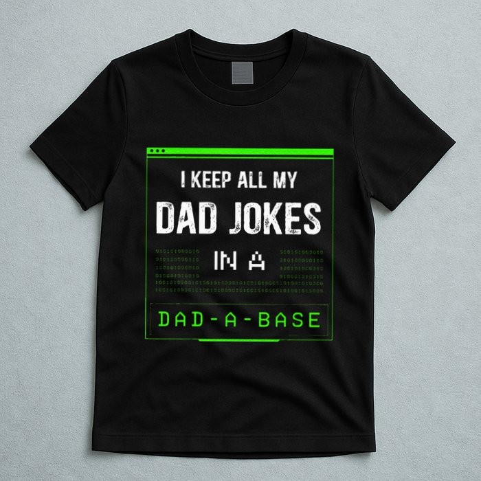 I Keep All My Dad Jokes In A Dad A Base Funny Father Saying T-Shirt