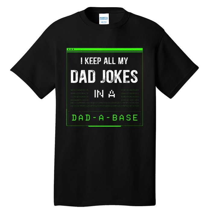 I Keep All My Dad Jokes In A Dad A Base Funny Father Saying Tall T-Shirt