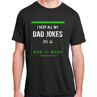 I Keep All My Dad Jokes In A Dad A Base Funny Father Saying Adult ChromaSoft Performance T-Shirt