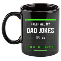 I Keep All My Dad Jokes In A Dad A Base Funny Father Saying 11oz C Handle Ceramic Mug