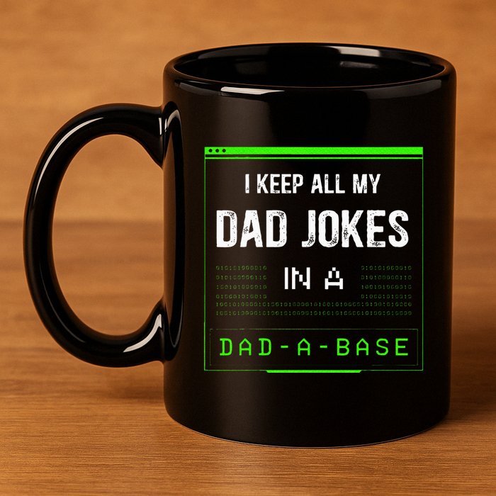 I Keep All My Dad Jokes In A Dad A Base Funny Father Saying 11oz C Handle Ceramic Mug