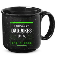 I Keep All My Dad Jokes In A Dad A Base Funny Father Saying 15oz Campfire Ceramic Mug