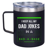 I Keep All My Dad Jokes In A Dad A Base Funny Father Saying 12oz Stainless Steel Coffee Mug