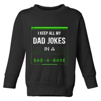 I Keep All My Dad Jokes In A Dad A Base Funny Father Saying Toddler Sweatshirt