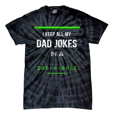 I Keep All My Dad Jokes In A Dad A Base Funny Father Saying Tie-Dye T-Shirt