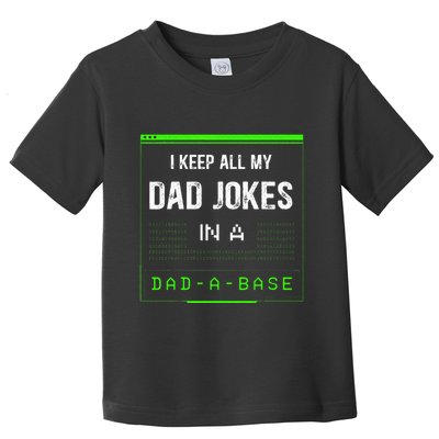 I Keep All My Dad Jokes In A Dad A Base Funny Father Saying Toddler T-Shirt