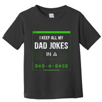 I Keep All My Dad Jokes In A Dad A Base Funny Father Saying Toddler T-Shirt