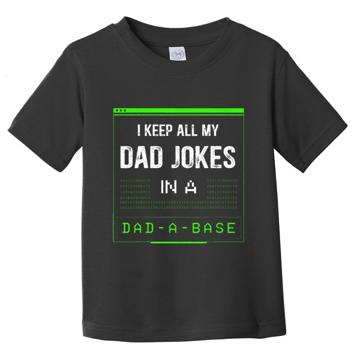I Keep All My Dad Jokes In A Dad A Base Funny Father Saying Toddler T-Shirt