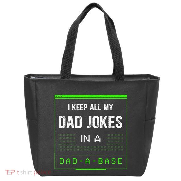 I Keep All My Dad Jokes In A Dad A Base Funny Father Saying Zip Tote Bag