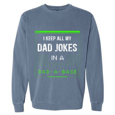 I Keep All My Dad Jokes In A Dad A Base Funny Father Saying Garment-Dyed Sweatshirt