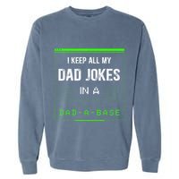 I Keep All My Dad Jokes In A Dad A Base Funny Father Saying Garment-Dyed Sweatshirt
