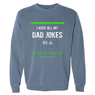 I Keep All My Dad Jokes In A Dad A Base Funny Father Saying Garment-Dyed Sweatshirt