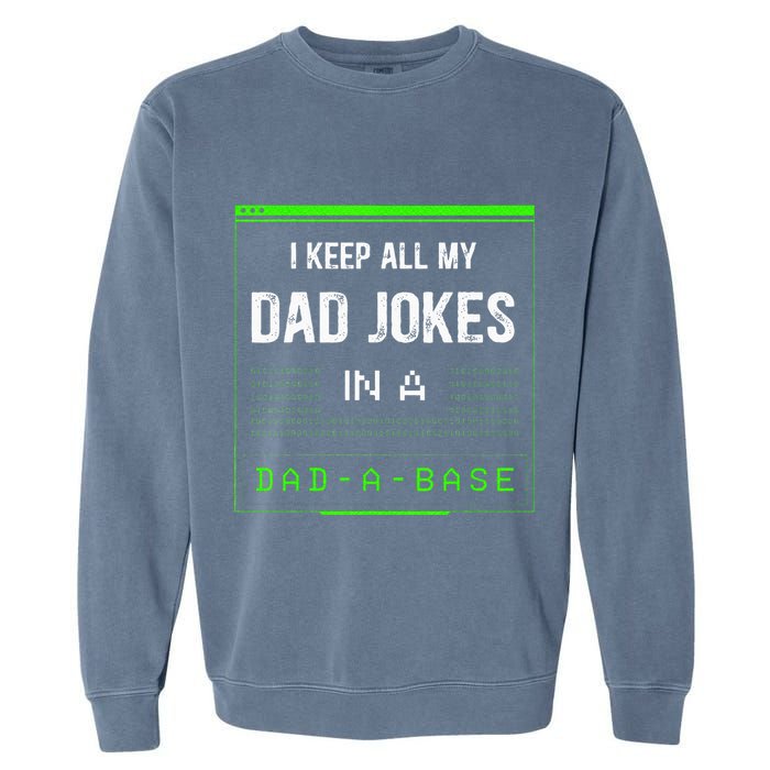 I Keep All My Dad Jokes In A Dad A Base Funny Father Saying Garment-Dyed Sweatshirt