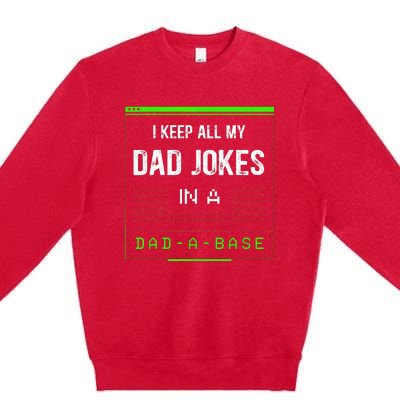 I Keep All My Dad Jokes In A Dad A Base Funny Father Saying Premium Crewneck Sweatshirt