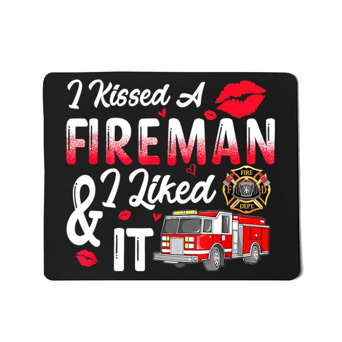 I Kissed A Fireman I Liked It Firefighter Valentine Days Mousepad