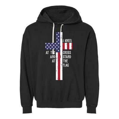 I Kneel At The Cross And Stand At The Flag USA Cross Garment-Dyed Fleece Hoodie