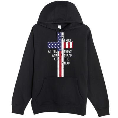 I Kneel At The Cross And Stand At The Flag USA Cross Premium Pullover Hoodie