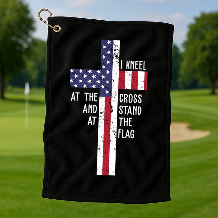 I Kneel At The Cross And Stand At The Flag USA Cross Golf Towel