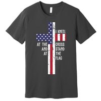 I Kneel At The Cross And Stand At The Flag USA Cross Premium T-Shirt
