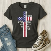 I Kneel At The Cross And Stand At The Flag USA Cross Womens T-Shirt