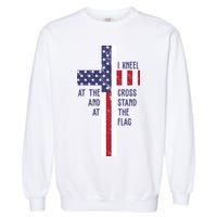 I Kneel At The Cross And Stand At The Flag USA Cross Garment-Dyed Sweatshirt