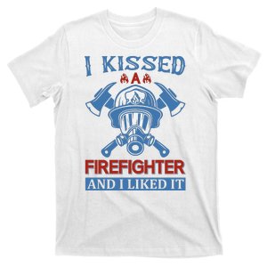 I Kissed A Firefighter And I Like It T-Shirt