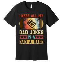 I Keep All My Dad Jokes In A DadABase Vintage Fathers Day Premium T-Shirt