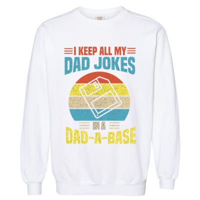I Keep All My Dad Jokes In A Dadmeaningful Giftameaningful Giftbase Vintage Fath Garment-Dyed Sweatshirt