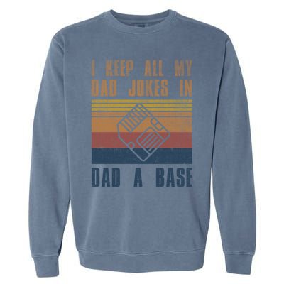 I Keep All My Dad Jokes In A Dadgiftagiftbase Vintage Fathers Day Cool Gift Garment-Dyed Sweatshirt