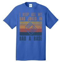 I Keep All My Dad Jokes In A Dadgiftagiftbase Vintage Fathers Day Cool Gift Tall T-Shirt