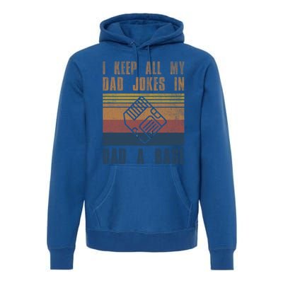 I Keep All My Dad Jokes In A Dadgiftagiftbase Vintage Fathers Day Cool Gift Premium Hoodie