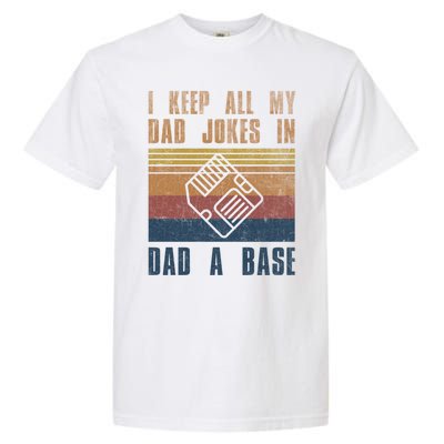 I Keep All My Dad Jokes In A Dadgiftagiftbase Vintage Fathers Day Cool Gift Garment-Dyed Heavyweight T-Shirt