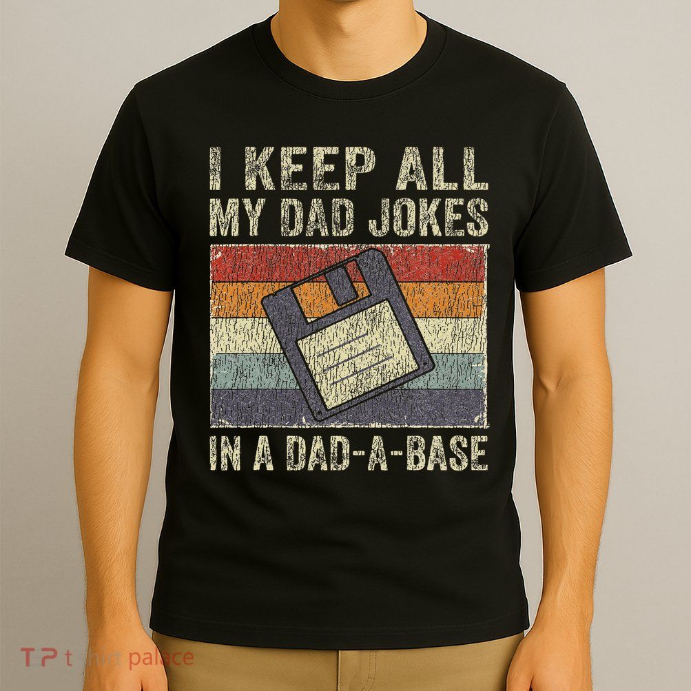I Keep All My Dad Jokes In A Dad A Base Vintage Father Dad T-Shirt